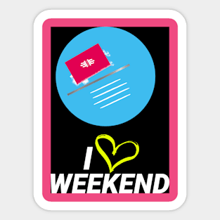 I love Weekend Sticker